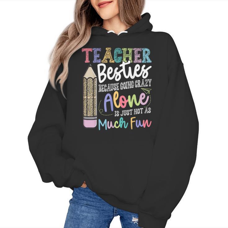 Teacher Besties Because Going Crazy Alone Is Not As Much Fun Women's Hoodie