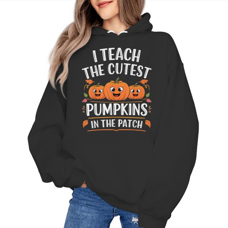 Teacher Halloween I Teach The Cutest Pumpkins In The Patch Women's Hoodie