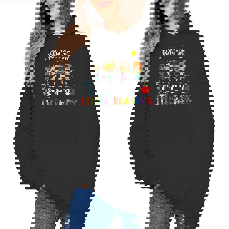 Teacher Shirt I Love My Job For All The Little Reasons Women&#x27;s Hoodie