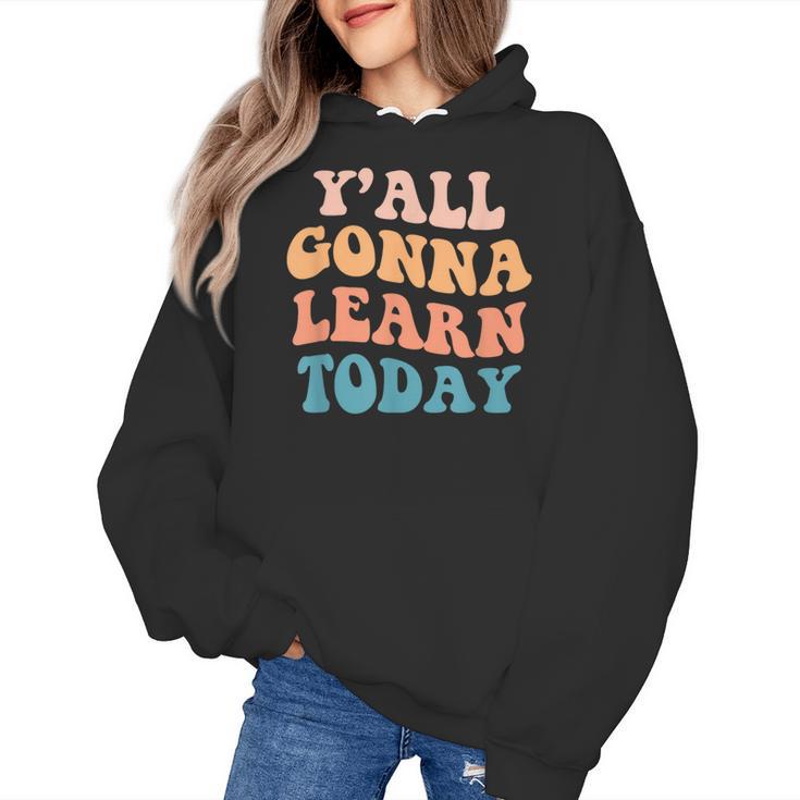 Teacher Y'All Gonna Learn Today First Day Of School Teachers Women's Hoodie