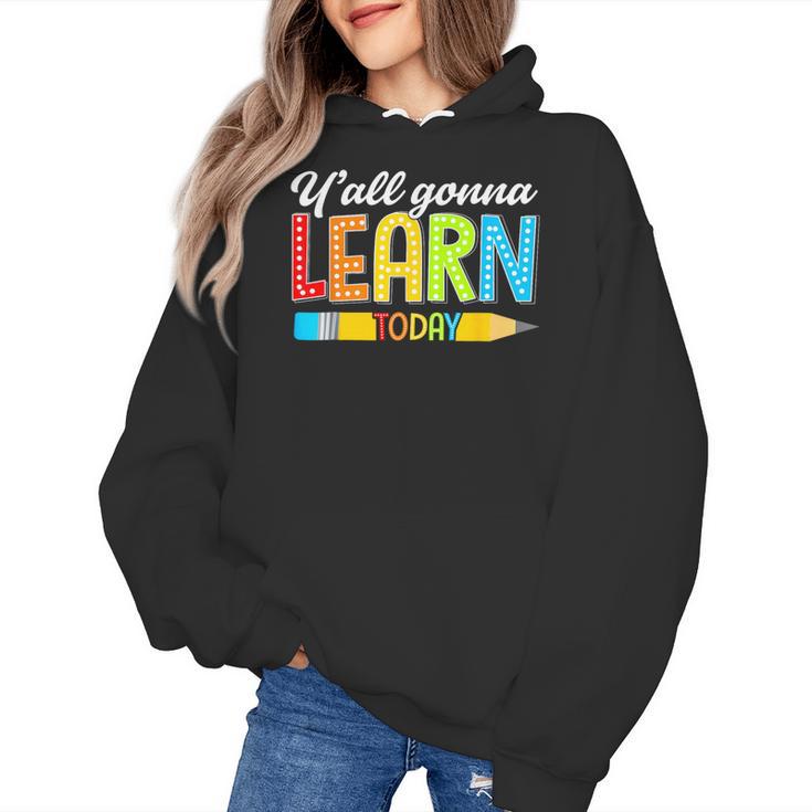 Teacher Y'All Gonna Learn Today First Day Of School Women's Hoodie