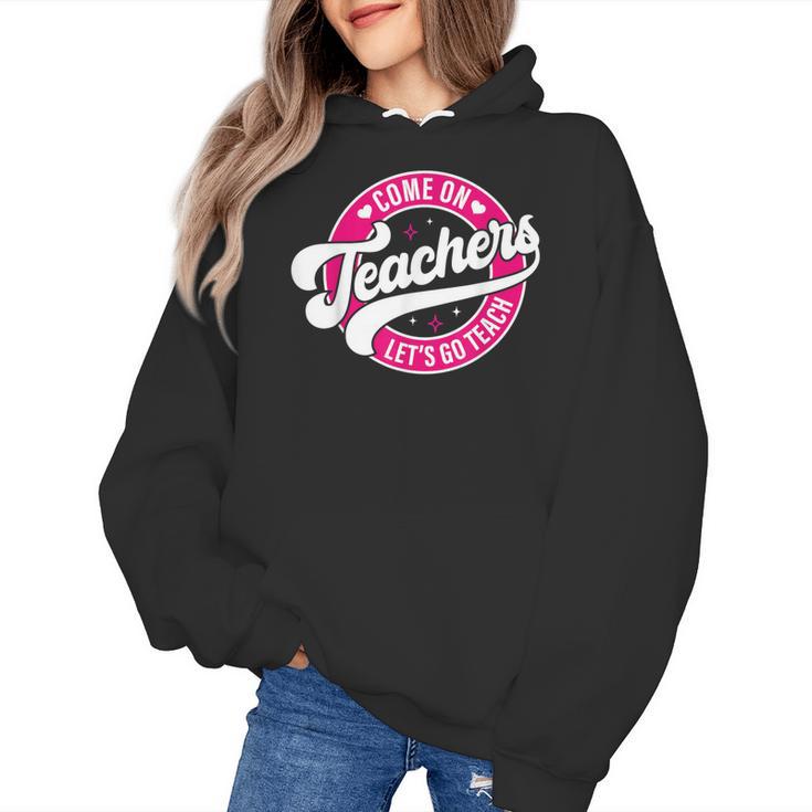 Come On Teachers Let's Go Teach Pink Back To School For Men Women Women's Hoodie