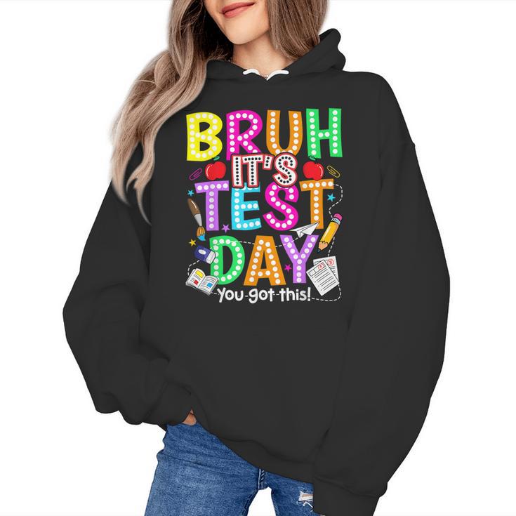 Testing Day Bruh It’s Test Day You Got This Teacher Student Women's Hoodie