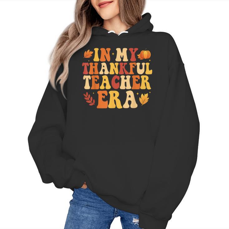 In My Thankful Teacher Era Autumn Thanksgiving Fall Season Women's Hoodie