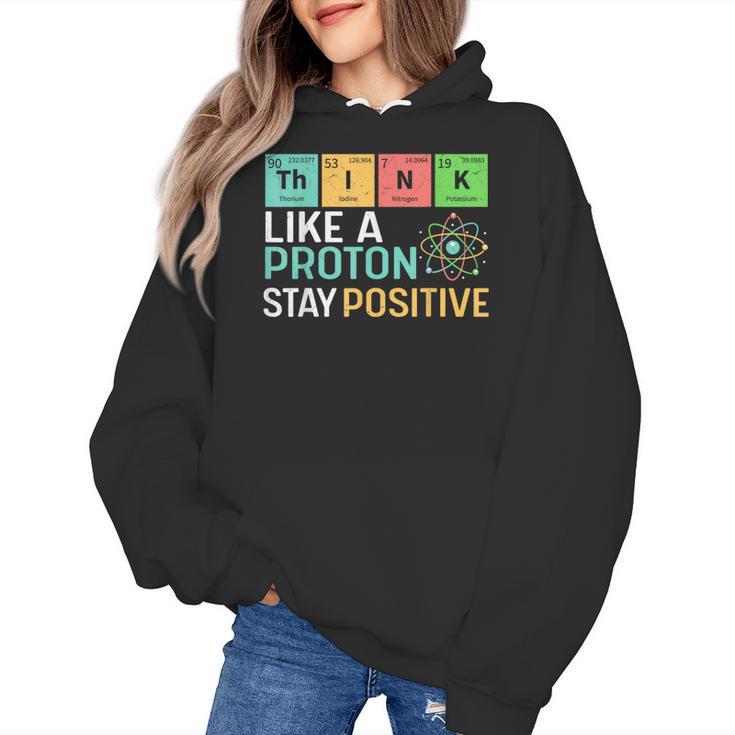 Think Like A Proton Stay Positive Science Teacher Women's Hoodie