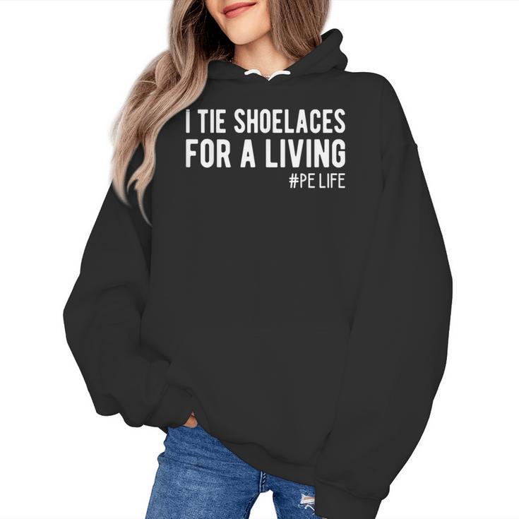 I Tie Shoelaces For a Living Elementary PE Teacher Women's Hoodie