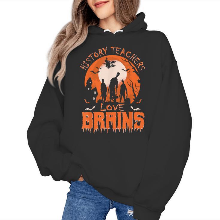History Teachers Love Brains Halloween Teacher For Men Women Women's Hoodie