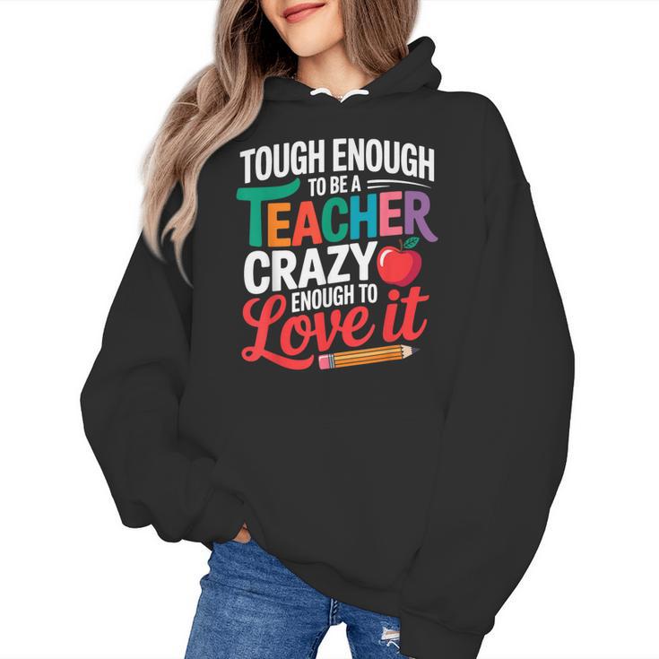 Tough Enough To Be A Teacher Crazy Enough To Love It Women's Hoodie