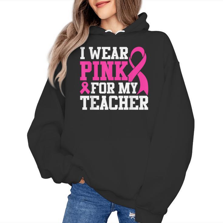 I Wear Pink For My Teacher Breast Cancer Awareness Women's Hoodie