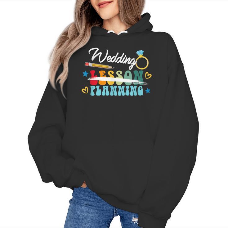 Wedding Planning Not Lesson Engaged Teacher Engagement Women's Hoodie