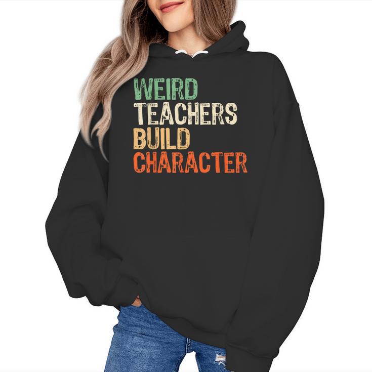 Weird Teachers Build Character Teacher Appreciation Week Day Women's Hoodie