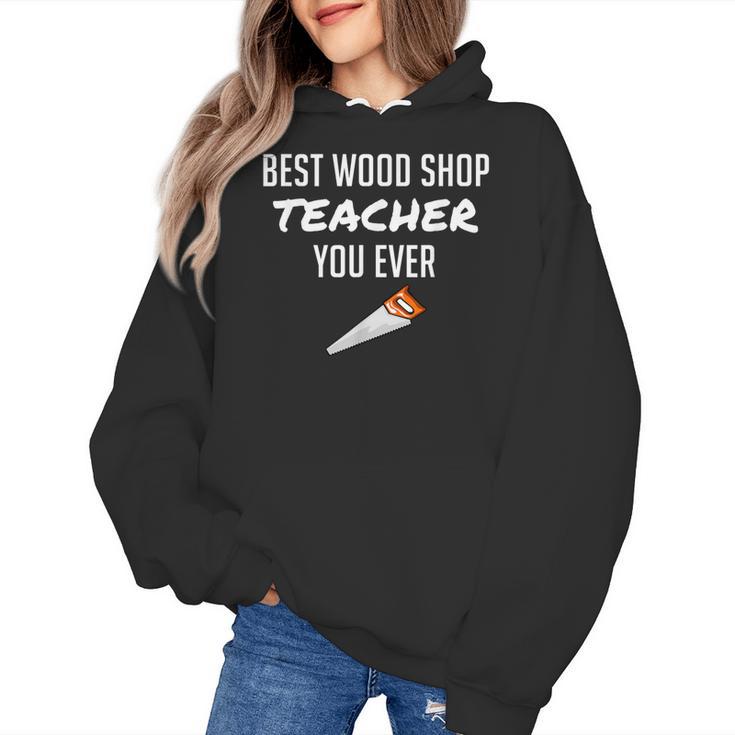 Wood Shop Teacher For Dad From Student Women's Hoodie