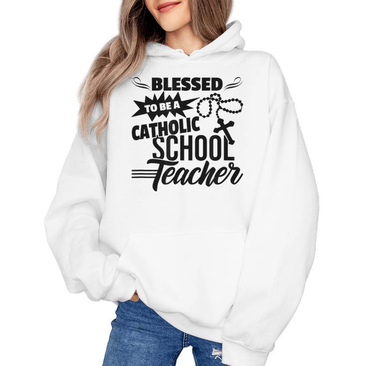 Blessed To Be A Catholic School Teacher Christian Teaching Women's Hoodie
