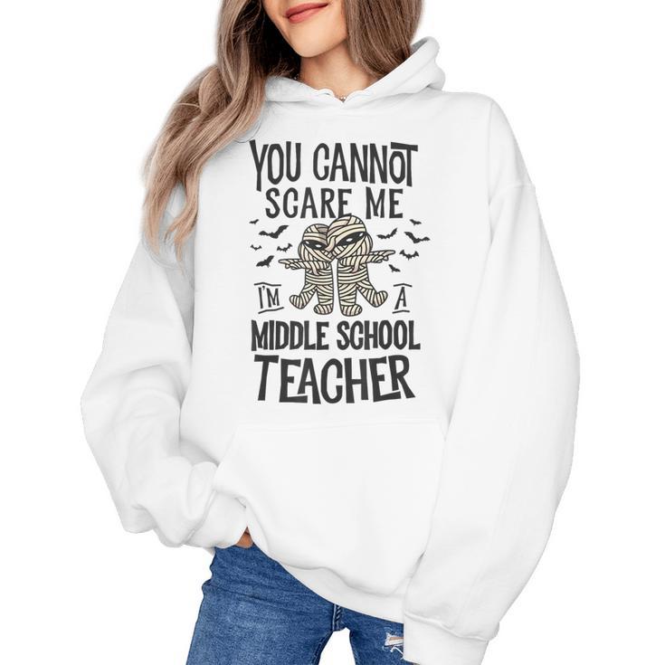 You Cannot Scare Me I'm A Middle School Teacher Halloween Women's Hoodie