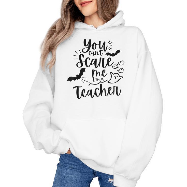 You Can't Scare Me I'm a Teacher Women's Hoodie