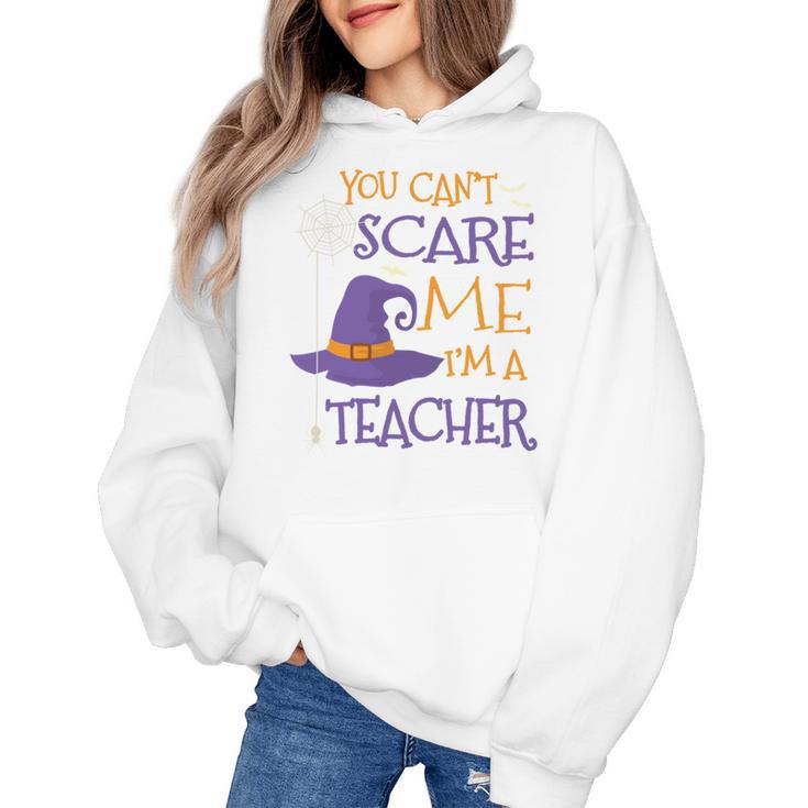 You Can't Scare Me I'm A Teacher Women's Hoodie