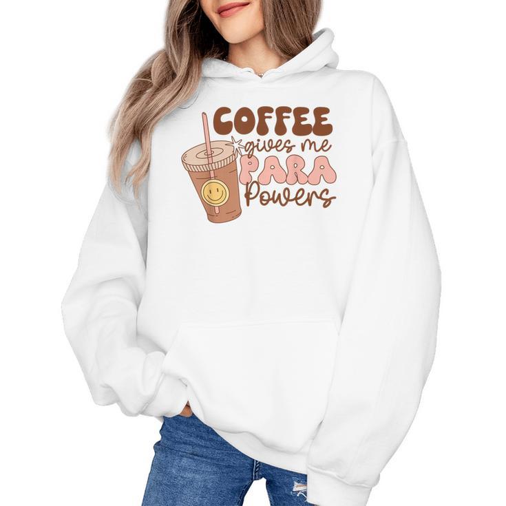 Coffee Gives Me Para Powers Parapro Teacher Squad Women's Hoodie
