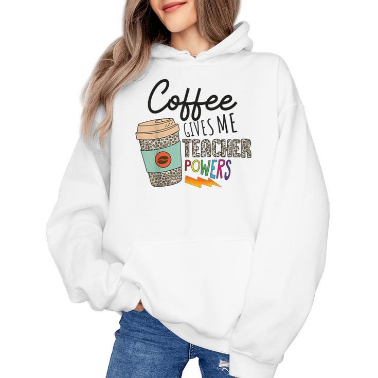 Coffee Gives Me Teacher Power Teacher Elementary Women Women's Hoodie