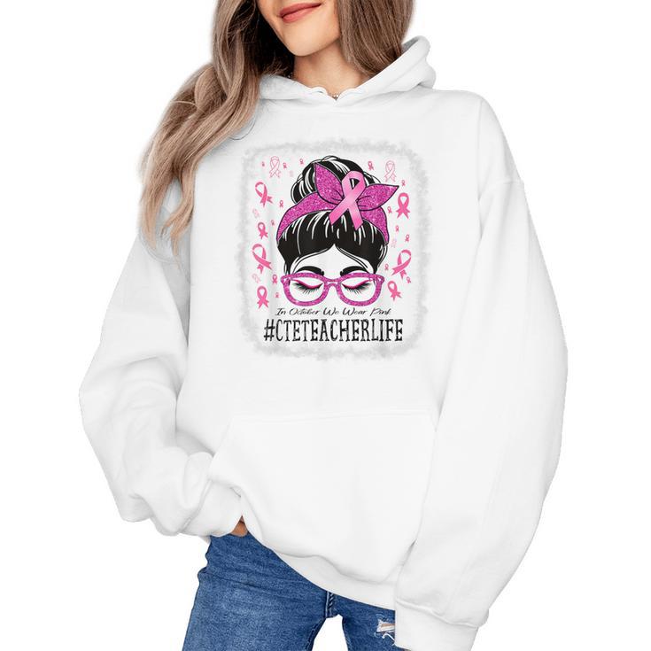 CTE Teacher In October We Wear Pink Breast Cancer Awareness Women's Hoodie