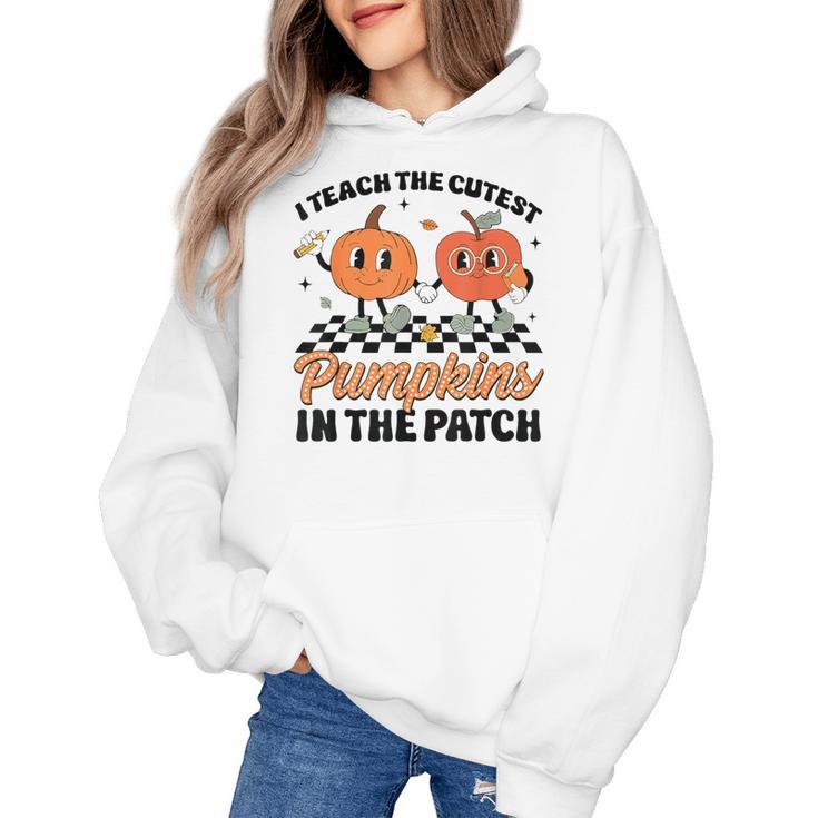 Groovy I Teach The Cutest Pumpkins In The Patch For Teacher Women's Hoodie