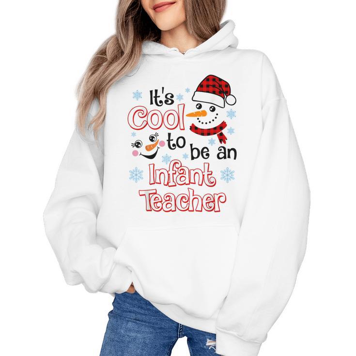 It's Cool To Be a Infant Teacher Snowman Winter Christmas Women's Hoodie