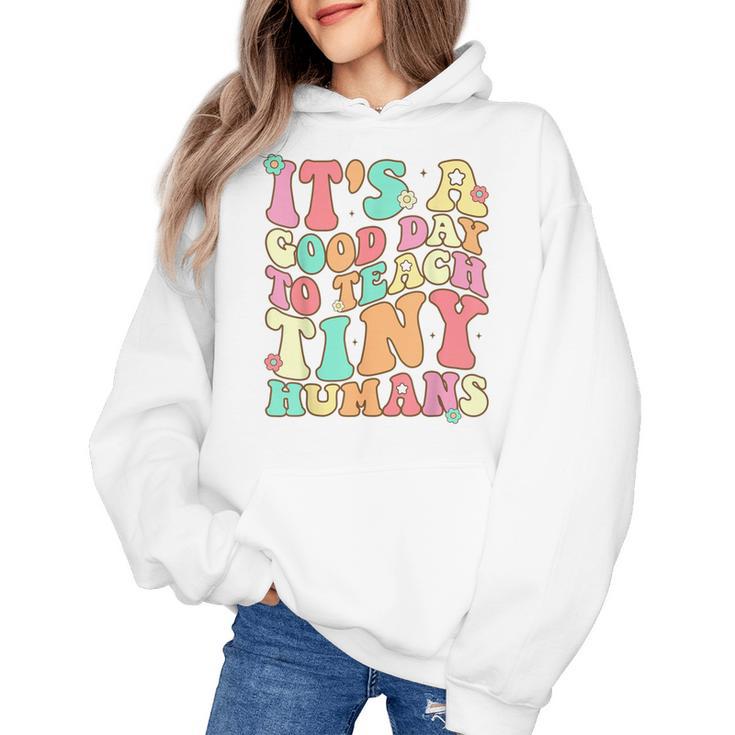 It's A Good Day To Teach Tiny Humans Teacher Teaching Women's Hoodie