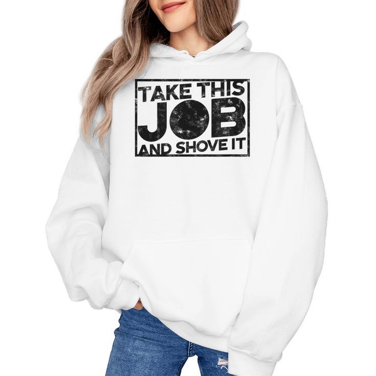 Take This Job And Shove It Teacher And Technician Work For Men Women Women's Hoodie
