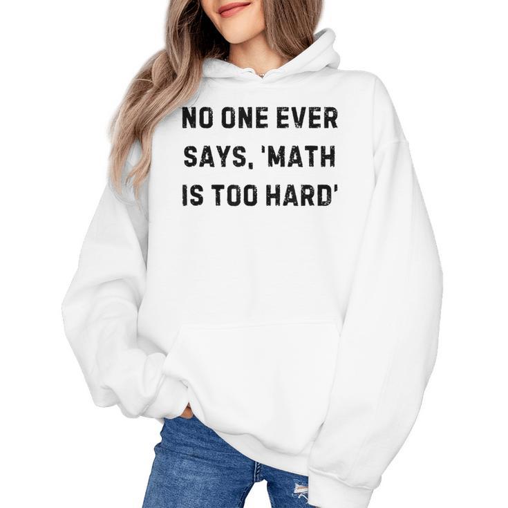 No One Ever Says Math Is Too Hard Teacher Lie Party Women's Hoodie
