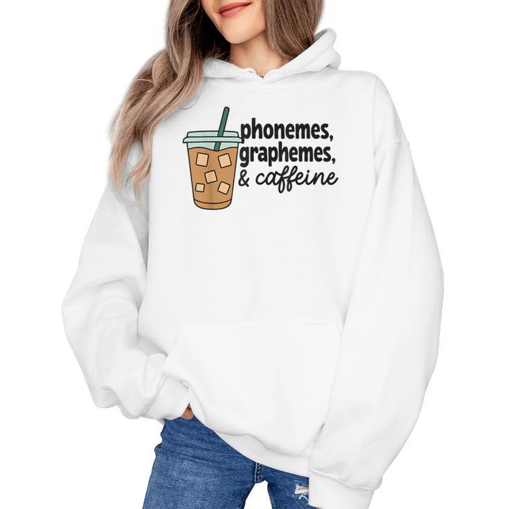 Phonemes Graphemes And Caffeine Coffee Teacher Appreciation Women's Hoodie