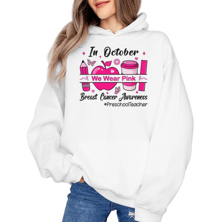 Preschool Teacher In October We Wear Pink Breast Cancer Women's Hoodie