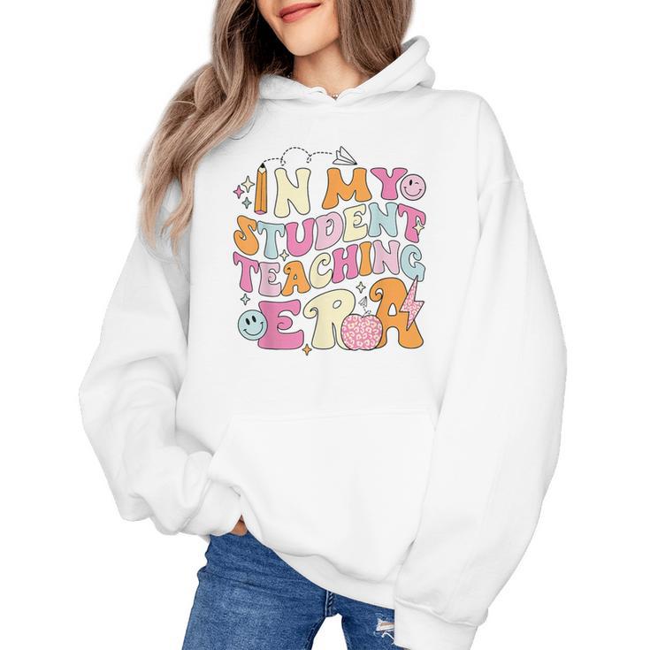 In My Student Teaching Era Back To School Teacher Team Women's Hoodie