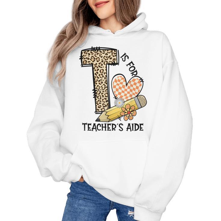T Is For Teacher’s Aide Back To First Day Of School Leopard Men Women Girls Kids Women's Hoodie