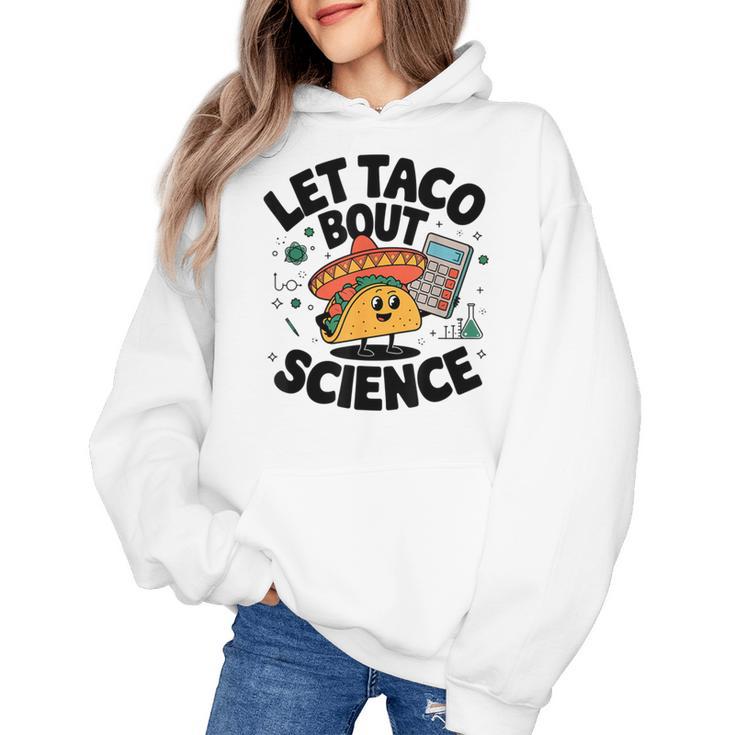 Lets Tacos Bout Science Scientist Teacher Women's Hoodie