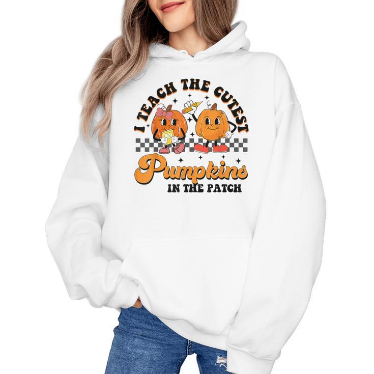 I Teach The Cutest Pumpkins In The Patch Halloween Teacher For Men Women Kids Women's Hoodie