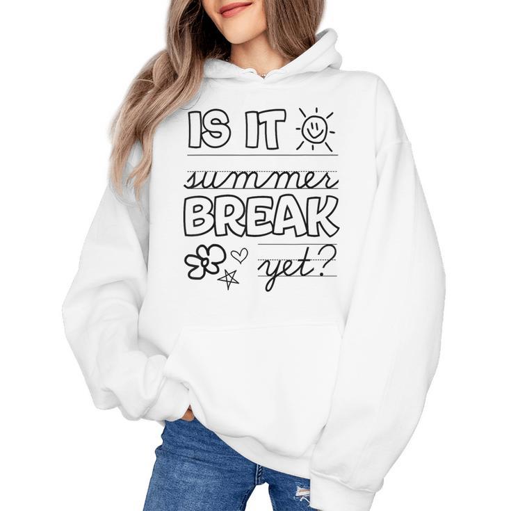Teacher End Of Year Shirt Is It Summer Break Yet Last Day Women's Hoodie, trending gift Teacher End Of Year Shirt Is It Summer Break Yet Last Day Women's Hoodie, trending gift