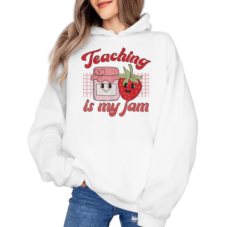 Teaching Is My Jam Cute Strawberry For Women Teachers Women's Hoodie