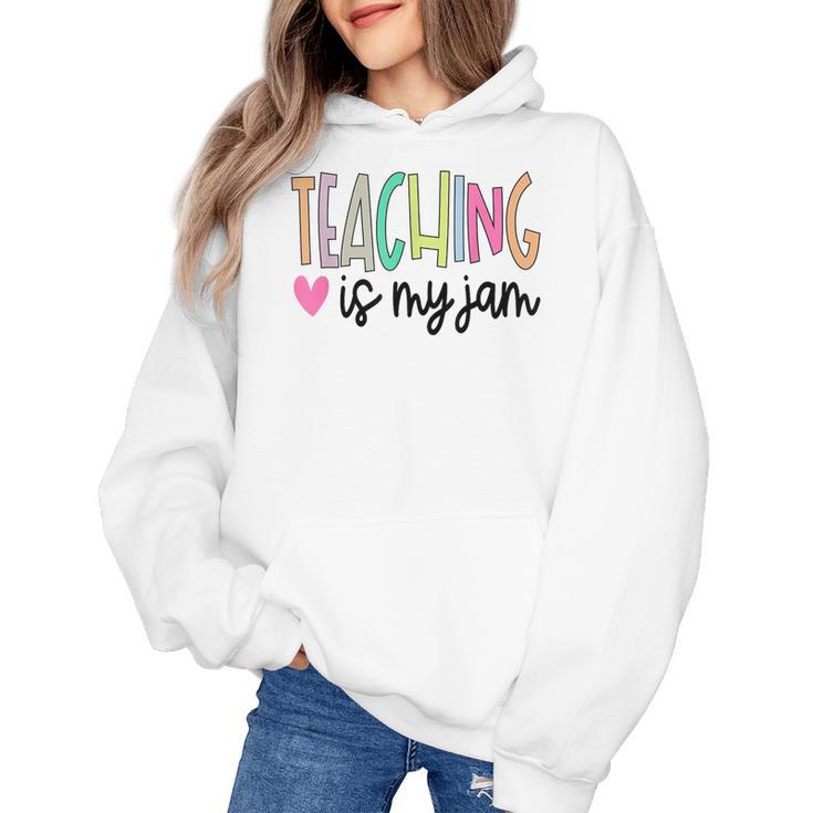 Teaching Is My Jam For Women Teacher Cute Teachers Outfit Women's Hoodie