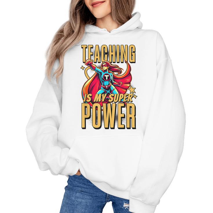 Teaching Is My Super Power Superhero Teacher Women's Hoodie