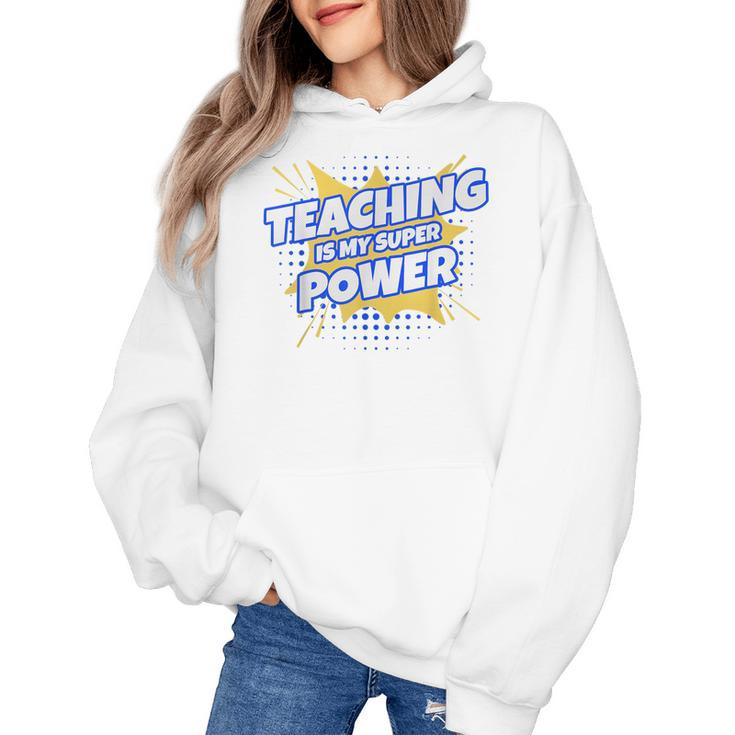 TEACHING IS MY SUPER POWER Teacher Appreciation Women's Hoodie