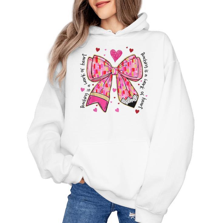 Teaching Is A Work Of Heart Pencil Bow Teacher Valentine Women's Hoodie