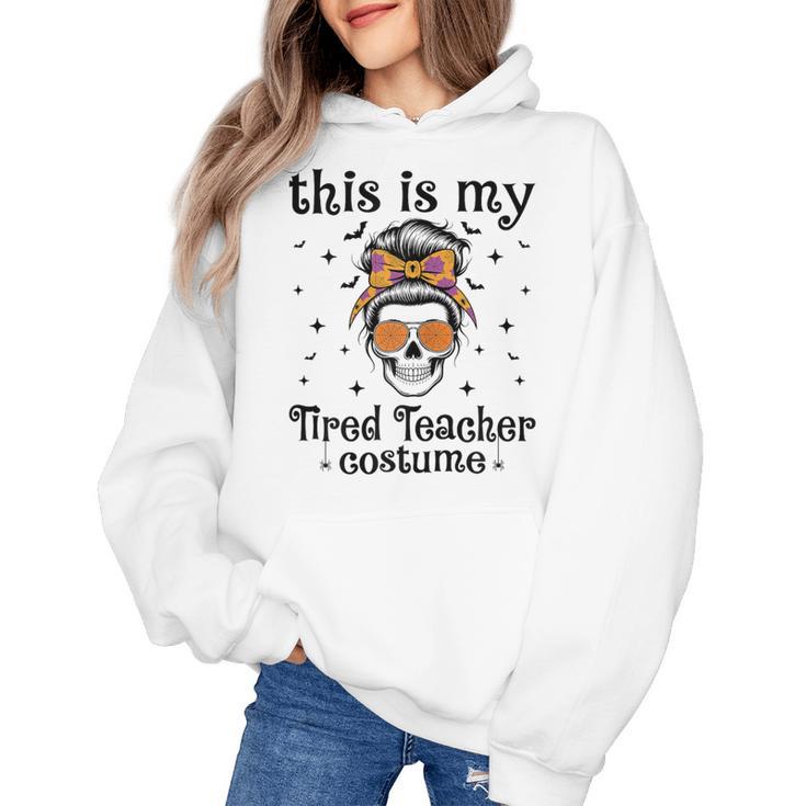 This Is My Tired Teacher Costume Skull Halloween Messy Bun Women's Hoodie