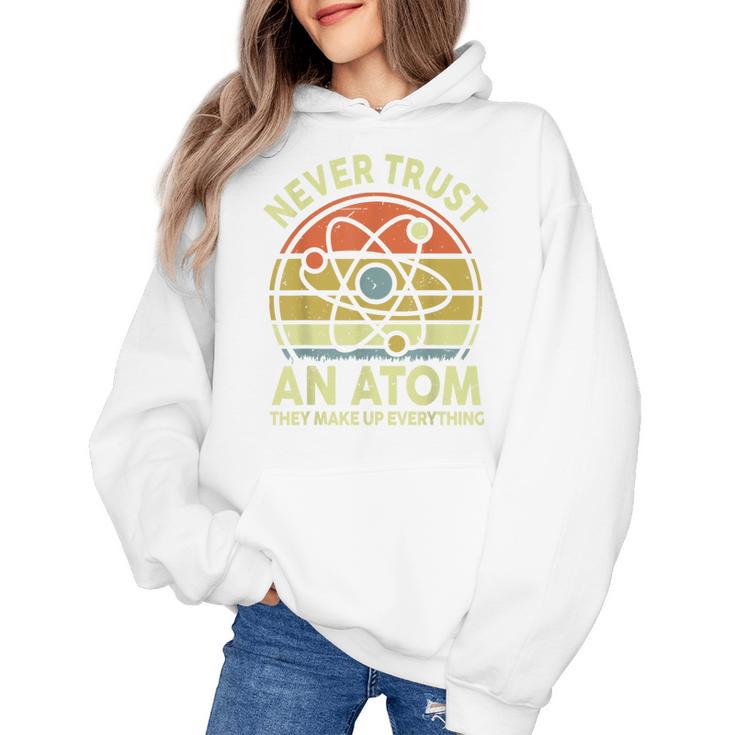 Never Trust An Atom Physics Jokes Science Teacher Women's Hoodie