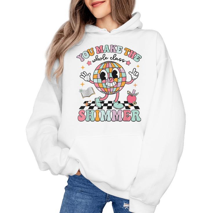 You Make The Whole Class Shimmer Teacher Era Back To School Women's Hoodie
