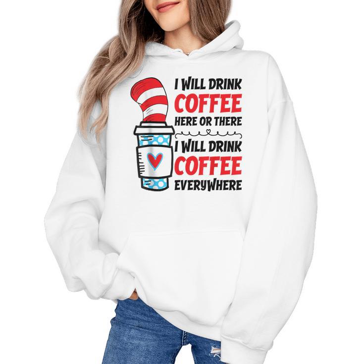 I Will Drink Coffee Here Or There Funny Teacher Teaching Men Women Girls Kids Women's Hoodie
