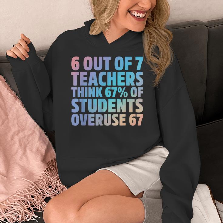 6 Out Of 7 Teachers Think 67 Of Students Overuse 67 Quote Women's Hoodie, funny design