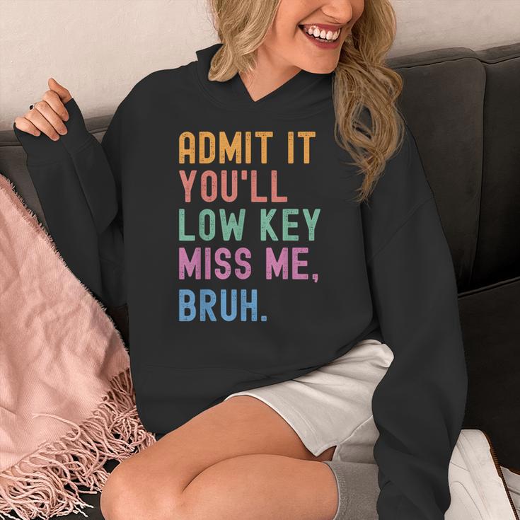 Admit It You'Ll Low Key Miss Me Bruh Women Men Teacher Women's Hoodie, funny design