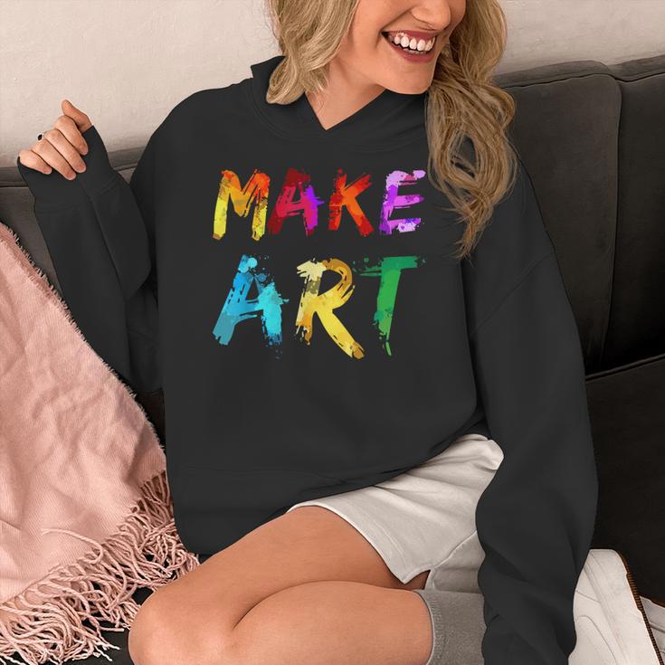 Make Art Painter Artist Teacher Artsy Men Women Kids Women's Hoodie, funny design
