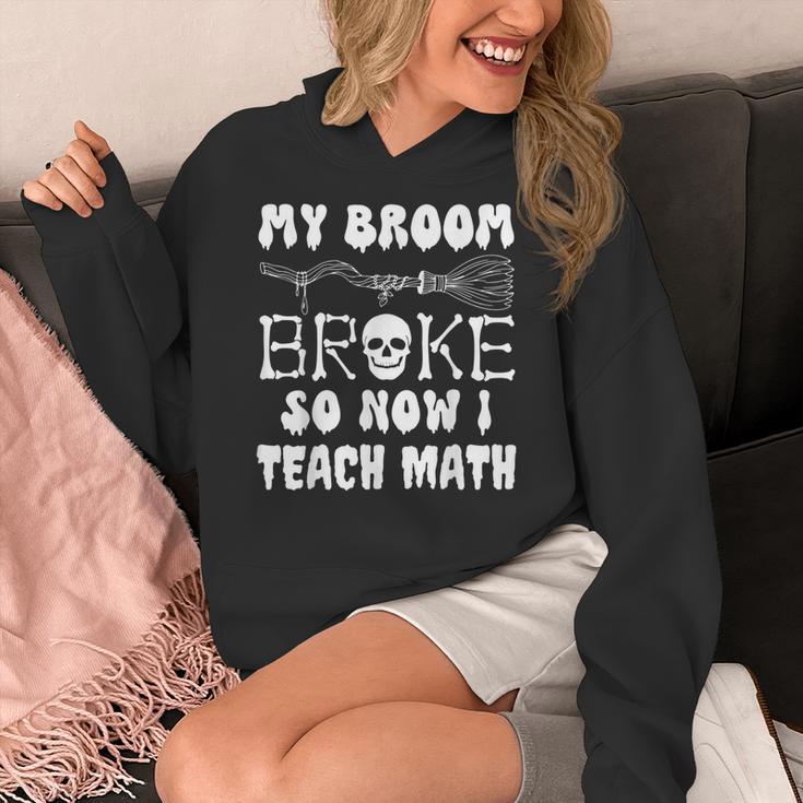 My Broom Broke So Now I Teach Math Halloween Teacher Costume For Men Women Women's Hoodie, funny design My Broom Broke So Now I Teach Math Halloween Teacher Costume For Men Women Women's Hoodie, funny design