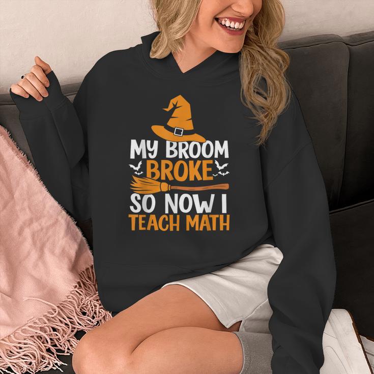 My Broom Broke So Now I Teach Math Teacher Halloween Women's Hoodie, funny design