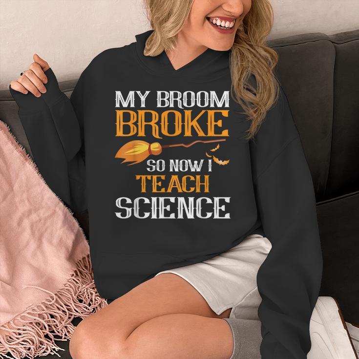 My Broom Broke So Now I Teach Science Teacher Halloween Women's Hoodie, Science Teacher Gifts, funny design